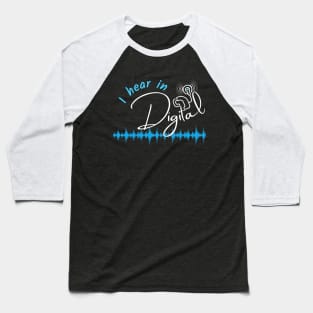 I hear in Digital | Cochlear Implant Baseball T-Shirt